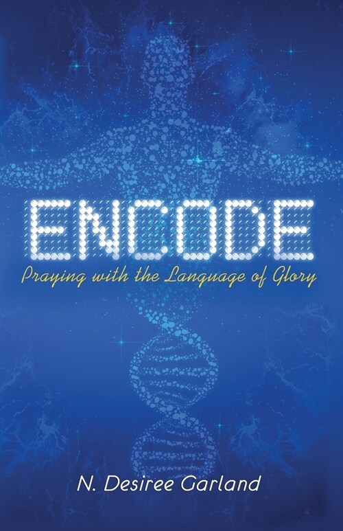Encode: Praying with the Language of Glory (Paperback)