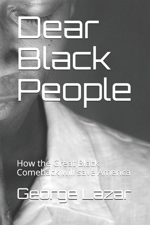 Dear Black People: How the Great Black Comeback with save America (Paperback)