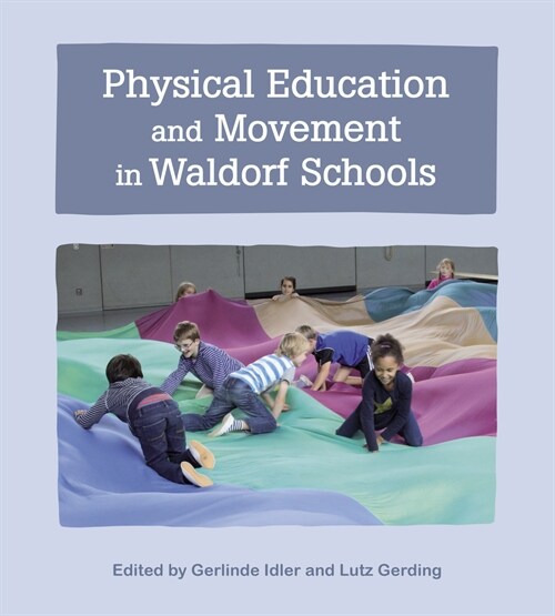 Physical Education and Movement in Waldorf Schools (Paperback)