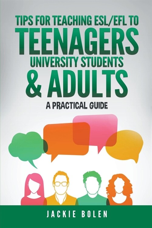 Tips for Teaching ESL/EFL to Teenagers, University Students & Adults: A Practical Guide (Paperback)