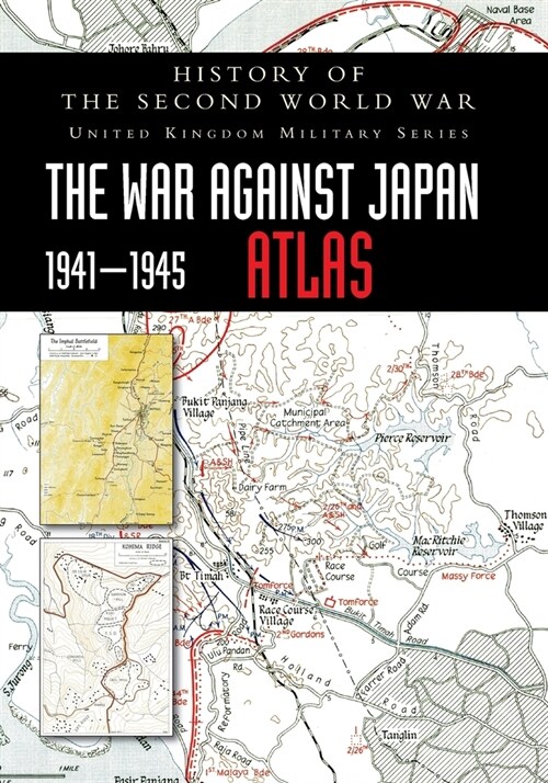 History of the Second World War: The War Against Japan 1941-1945 ATLAS (Paperback)