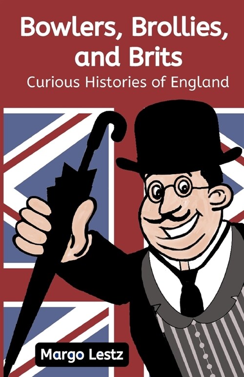 Bowlers, Brollies, and Brits: Curious Histories of England (Paperback)