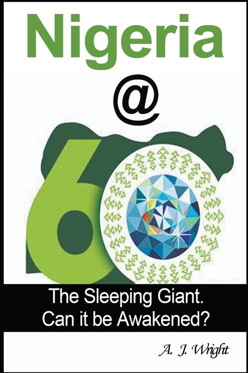 Nigeria@60: The Sleeping Giant. Can it be Awakened? (Paperback)