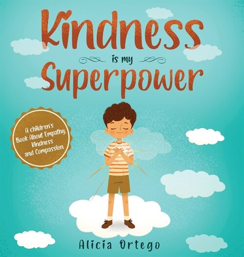 Kindness is My Superpower: A childrens Book About Empathy, Kindness and Compassion (Hardcover)