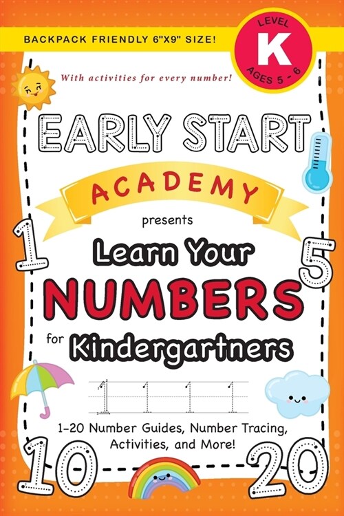 Early Start Academy, Learn Your Numbers for Kindergartners: (Ages 5-6) 1-20 Number Guides, Number Tracing, Activities, and More! (Backpack Friendly 6 (Paperback)