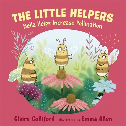 The Little Helpers: Bella Helps Increase Pollination : (a climate-conscious childrens book) (Paperback)