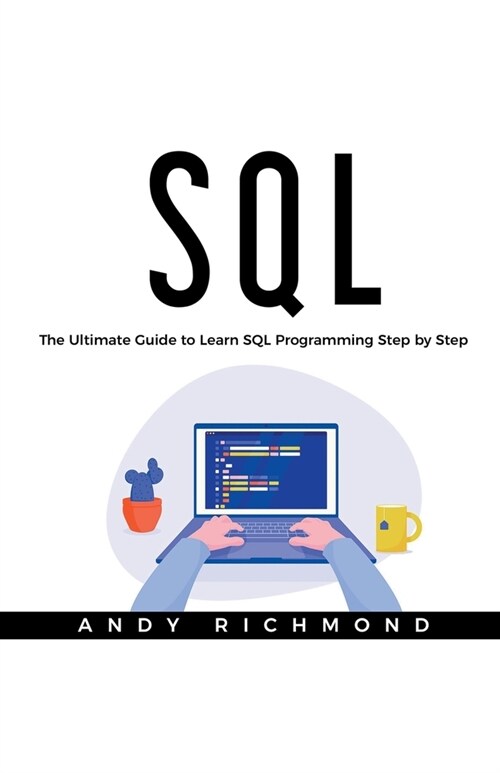 SQL: The Ultimate Guide to Learn SQL Programming Step by Step (Paperback)