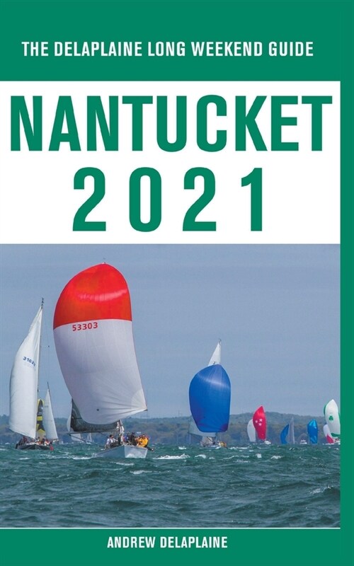 Nantucket - The Delaplaine 2021 Long Weekend Guide (Paperback)