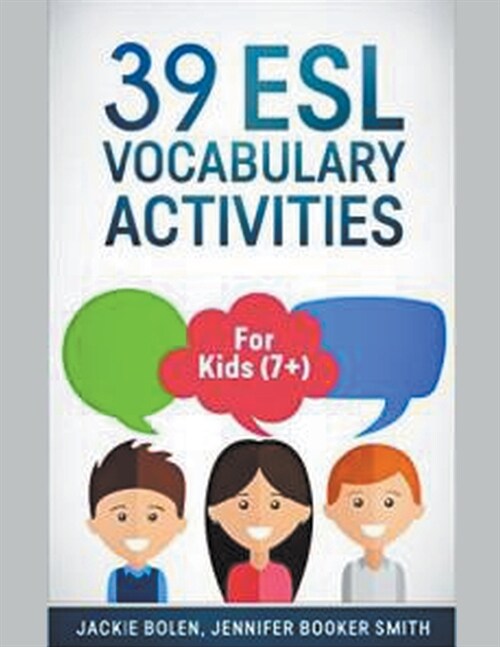 39 ESL Vocabulary Activities: For Kids (7+) (Paperback)