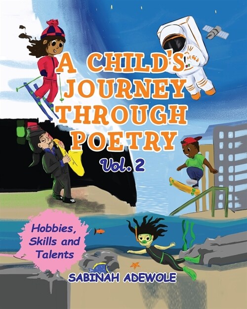 A Childs Journey Through Poetry- Volume 2 (Hobbies, Skills & Talents ) (Paperback)