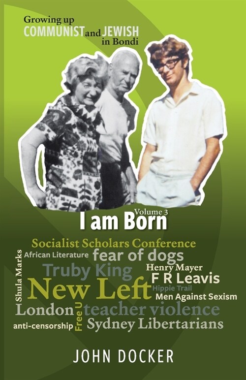 Growing Up Communist and Jewish in Bondi Volume 3: I Am Born (Paperback)