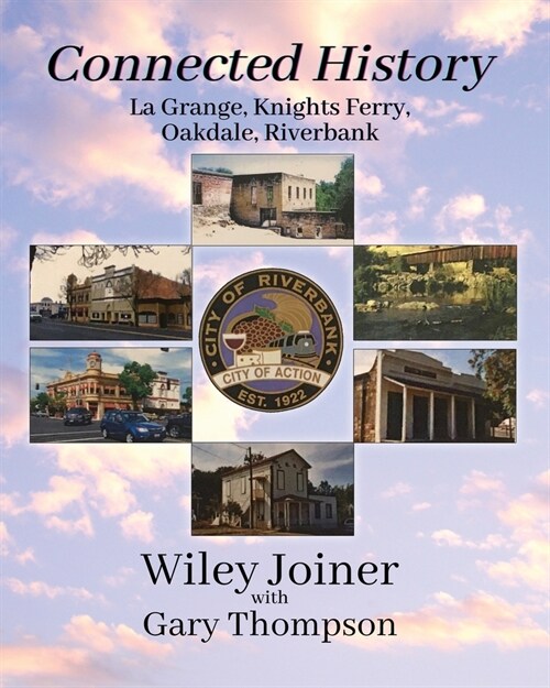 Connected History, La Grange, Knights Ferry, Oakdale, Riverbank (Paperback)