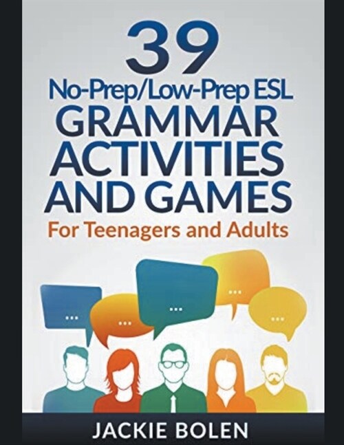 39 No-Prep/Low-Prep ESL Grammar Activities and Games: For Teenagers and Adults (Paperback)