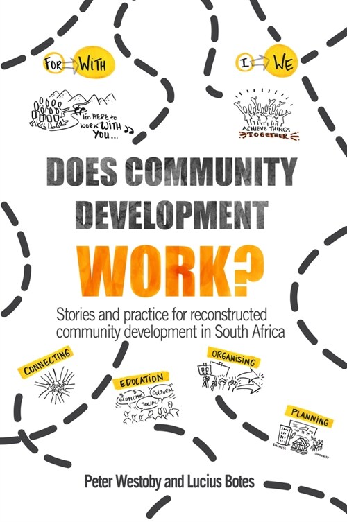 Does Community Development Work? : Stories and practice for reconstructed community development in South Africa (Hardcover)