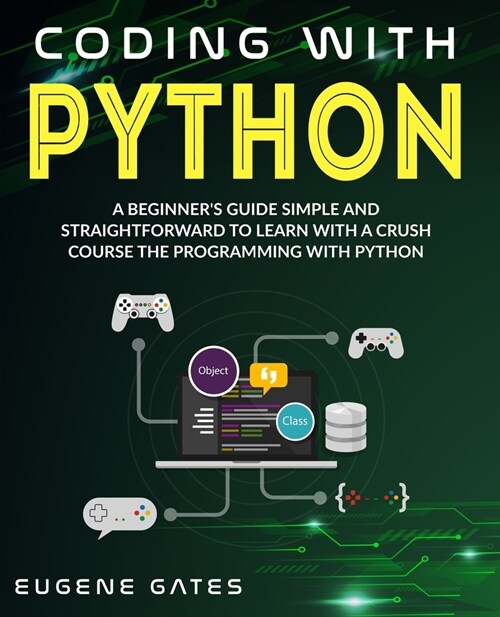 Coding With Python: A Simple And Straightforward Guide For Beginners To Learn Fast Programming With Python (Paperback)