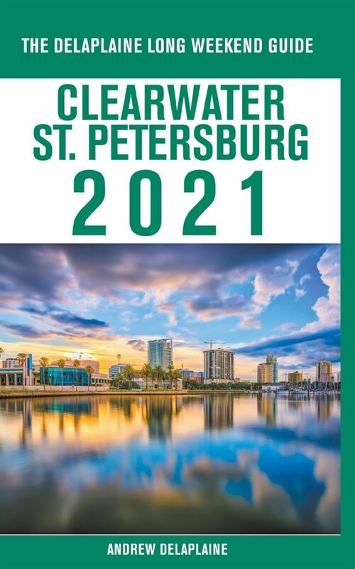 Clearwater / St. Petersburg - The Delaplaine 2021 Long Weekend Guide (Paperback)
