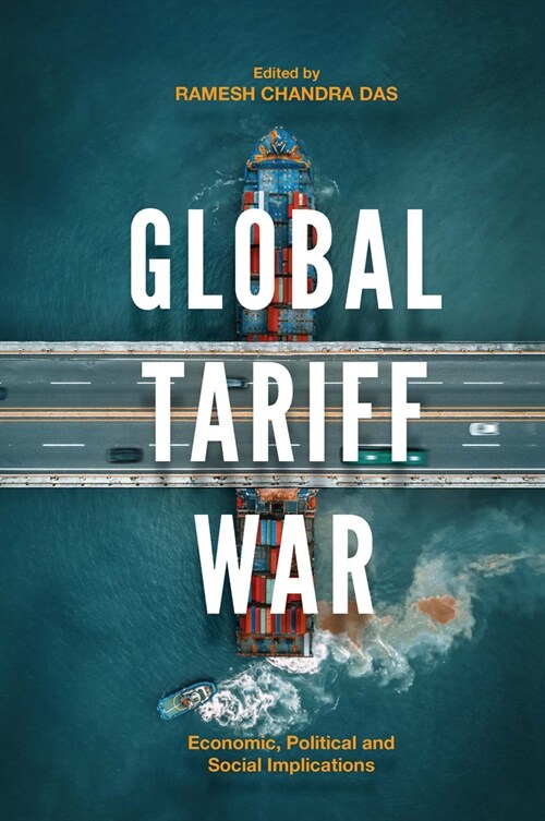 Global Tariff War : Economic, Political and Social Implications (Hardcover)
