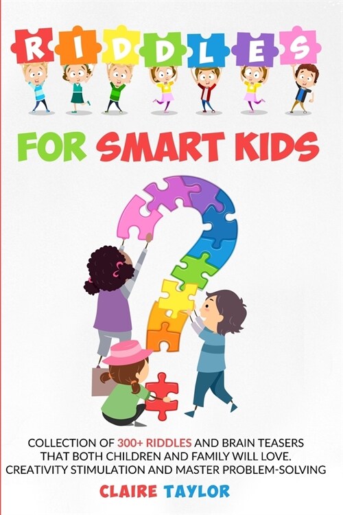 Riddles for Smart Kids: Collection of 300+ riddles and brain teasers that both children and family will love. Creativity stimulation and maste (Paperback)