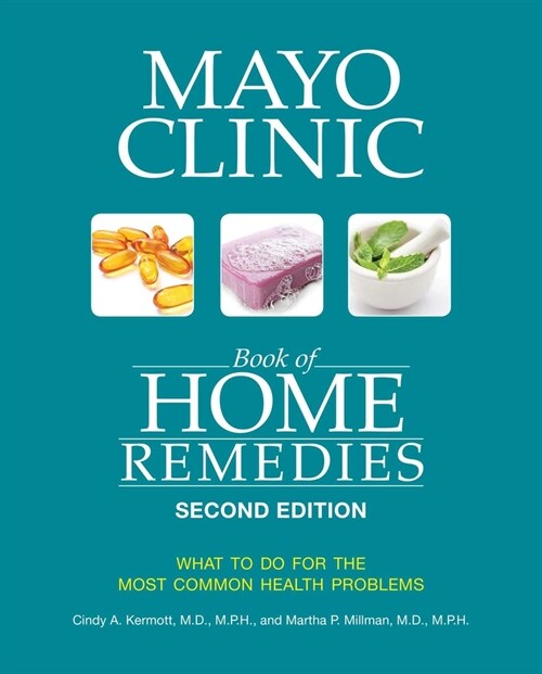 Mayo Clinic Book of Home Remedies (Second Edition): What to Do for the Most Common Health Problems (Paperback)