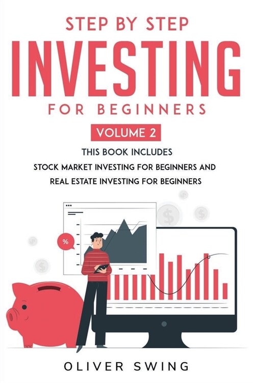 Step By Step Investing - Volume 2: Stock Market Investing For Beginners and Real Estate Investing For Beginners (Paperback)