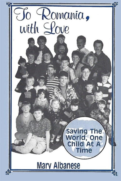 To Romania, with Love: Saving the World One Child at a Time (Paperback)