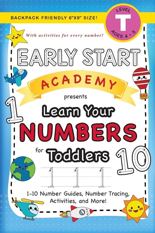 Early Start Academy, Learn Your Numbers for Toddlers: (Ages 3-4) 1-10 Number Guides, Number Tracing, Activities, and More! (Backpack Friendly 6x9 Si (Paperback)