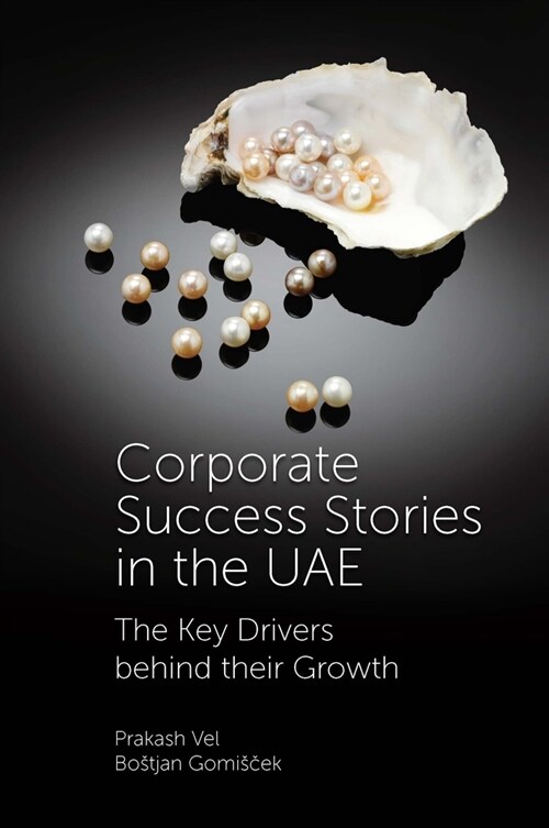 Corporate Success Stories In The UAE : The Key Drivers Behind Their Growth (Hardcover)