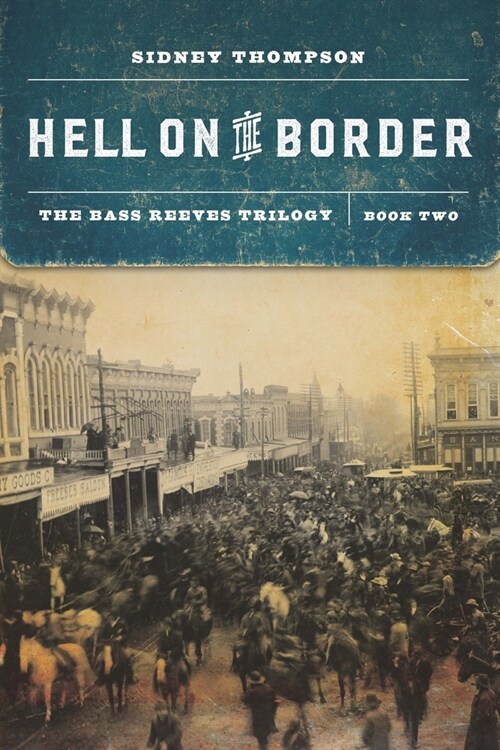 Hell on the Border: The Bass Reeves Trilogy, Book Two (Paperback)