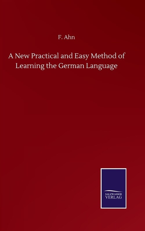 A New Practical and Easy Method of Learning the German Language (Hardcover)