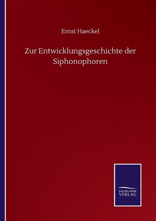 Zur Entwicklungsgeschichte der Siphonophoren (Paperback)