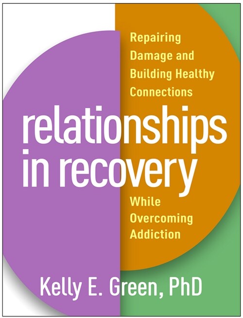 Relationships in Recovery: Repairing Damage and Building Healthy Connections While Overcoming Addiction (Paperback)