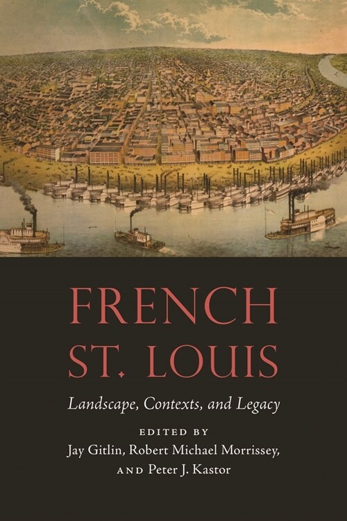 French St. Louis: Landscape, Contexts, and Legacy (Hardcover)