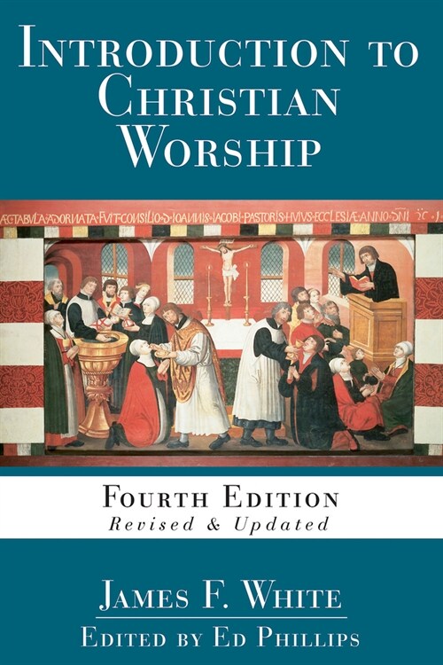 Introduction to Christian Worship: Fourth Edition Revised and Updated (Paperback)