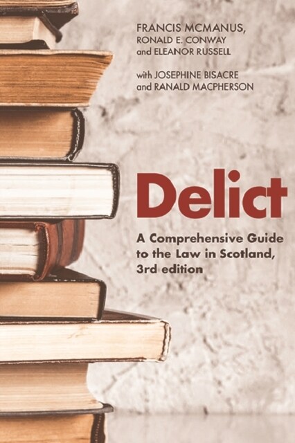 Delict : A Comprehensive Guide to the Law in Scotland (Paperback)