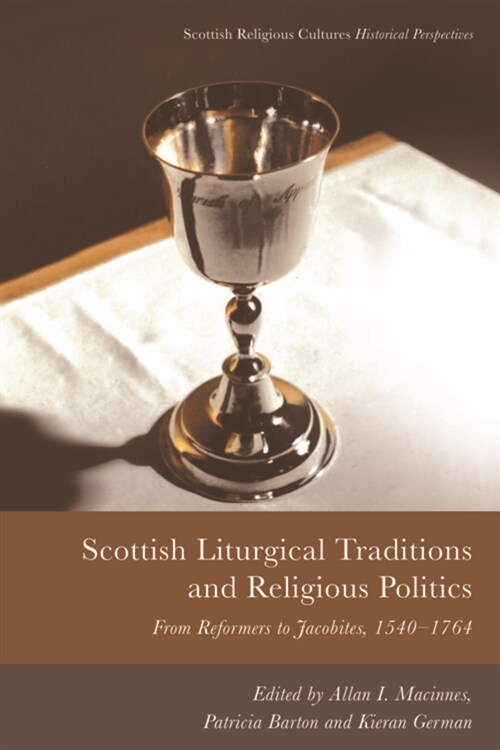 Scottish Liturgical Traditions and Religious Politics (Hardcover)