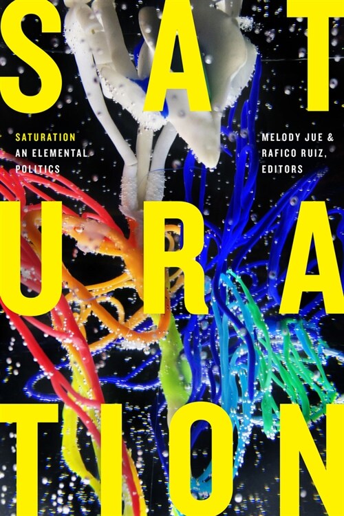 Saturation: An Elemental Politics (Paperback)