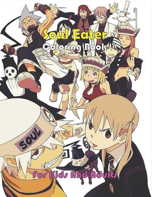 Soul Eater Coloring Book For Kids And Adults: Soul Eater Coloring Book for Everyone, Adults, Kids, Teens, Boys & Girls. Great Gift For Manga Lovers (Paperback)