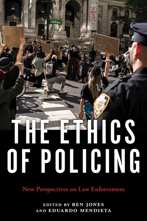 The Ethics of Policing: New Perspectives on Law Enforcement (Paperback)