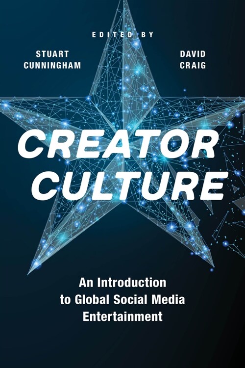 Creator Culture: An Introduction to Global Social Media Entertainment (Paperback)