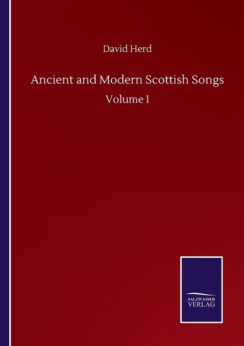 Ancient and Modern Scottish Songs: Volume I (Paperback)