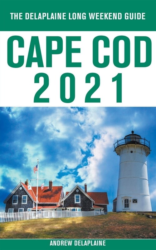 Cape Cod - The Delaplaine 2021 Long Weekend Guide (Paperback)