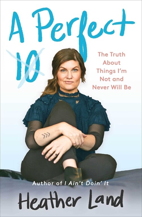 A Perfect 10: The Truth about Things Im Not and Never Will Be (Paperback)