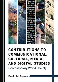 Contributions to communicational, cultural, media, and digital studies : contemporary world-society