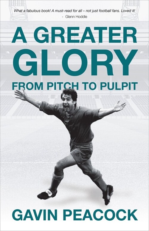 A Greater Glory : From Pitch to Pulpit (Hardcover)