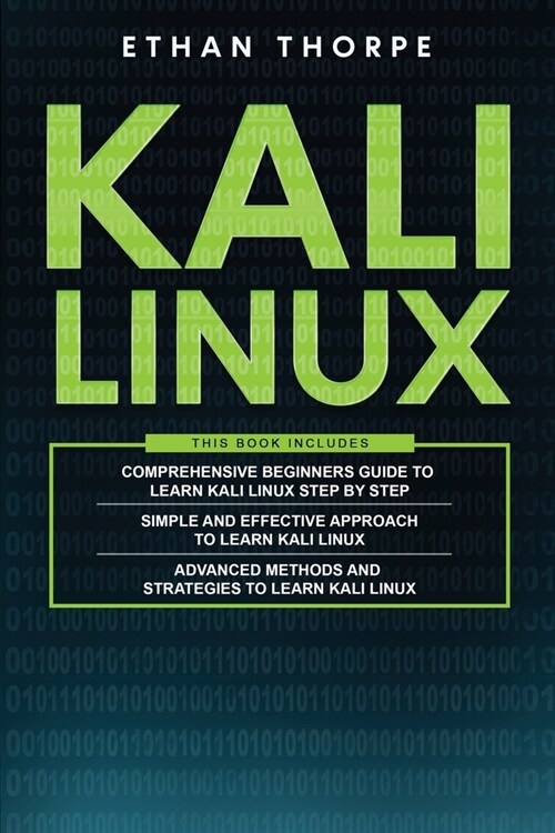 Kali Linux: 3 in 1: Beginners Guide+ Simple and Effective Strategies+ Advance Method and Strategies to learn Kali Linux (Paperback)