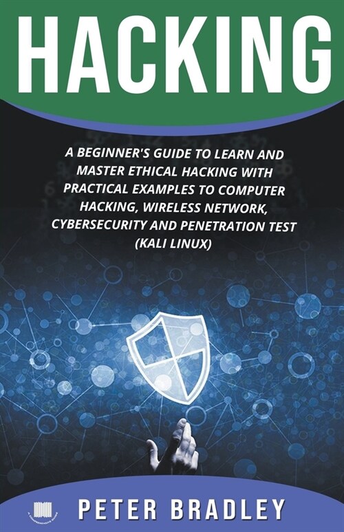 Hacking: A Beginners Guide to Learn and Master Ethical Hacking with Practical Examples to Computer, Hacking, Wireless Network, (Paperback)