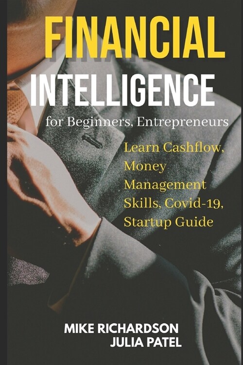 Financial Intelligence for Beginners, Entrepreneurs: Learn Cashflow, Money Management Skills, Covid-19, Startup Guide (Paperback)