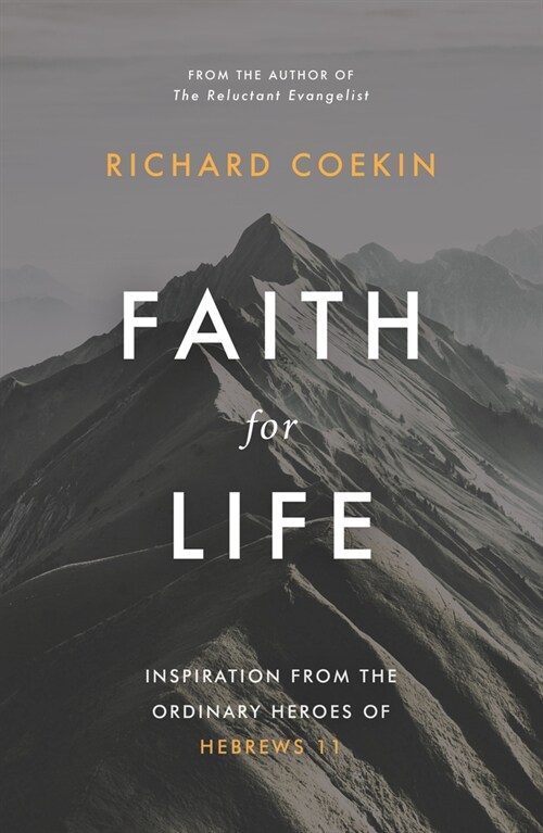 Faith for Life: Inspiration from the Ordinary Heroes of Hebrews 11 (Paperback)