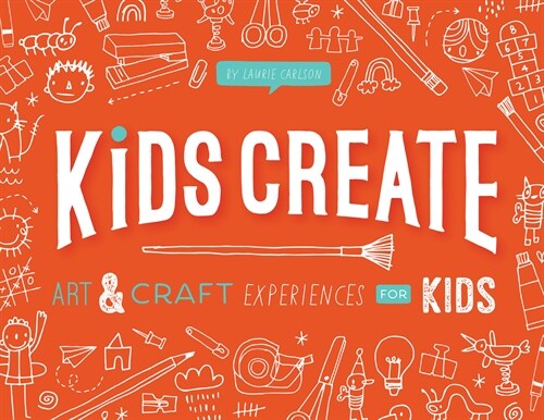 Kids Create: Art and Craft Experiences for Kids (Paperback)