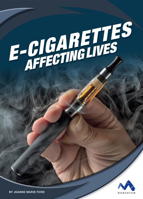 E-Cigarettes: Affecting Lives (Library Binding)